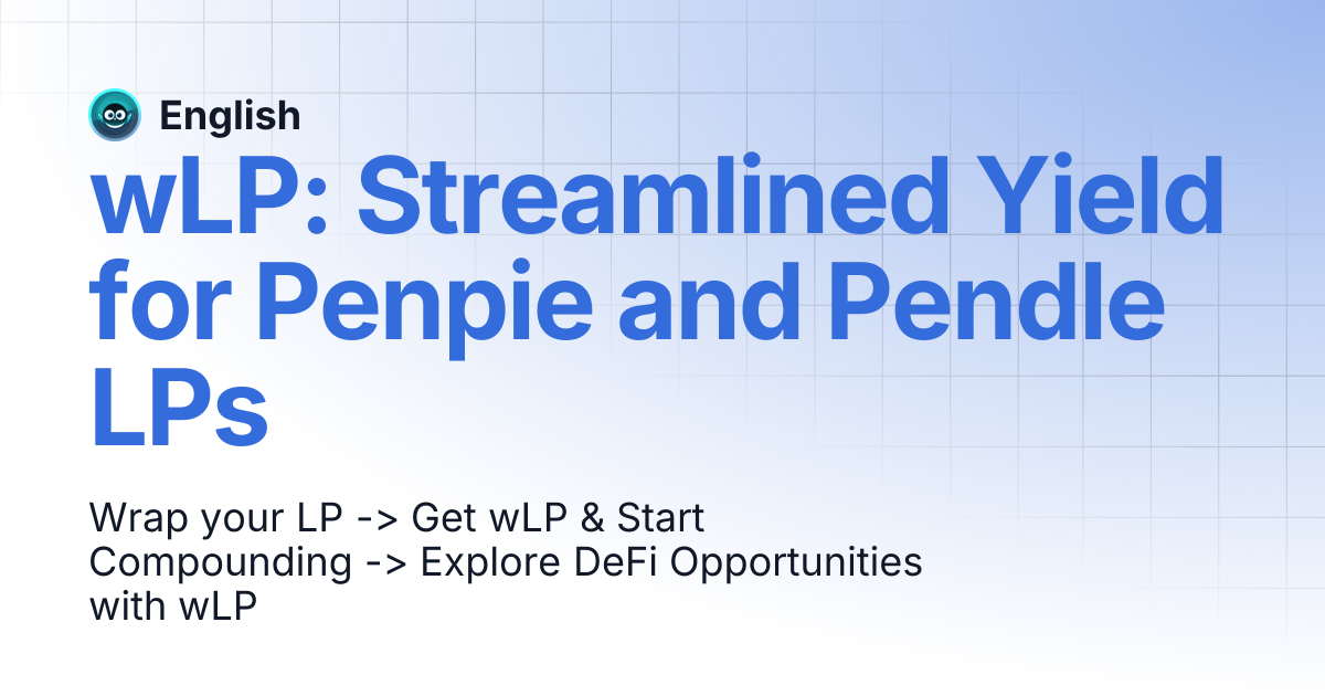 wLP: Streamlined Yield for Penpie and Pendle LPs | English